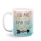 Inspirational Quotes Coffee Mug - 11 oz - White