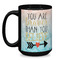 Inspirational Quotes Coffee Mug - 15 oz - Black
