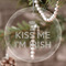Kiss Me I'm Irish Engraved Glass Ornament