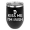 Kiss Me I'm Irish Stainless Wine Tumblers - Black - Single Sided - Front