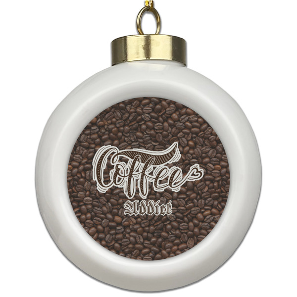 Custom Coffee Addict Ceramic Ball Ornament
