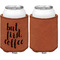 Coffee Addict Cognac Leatherette Can Sleeve - Single Sided Front and Back