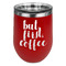 Coffee Addict Stainless Wine Tumblers - Red - Single Sided - Front