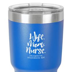 Nursing Quotes 30 oz Stainless Steel Tumbler - Royal Blue - Single-Sided (Personalized)