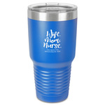 Nursing Quotes 30 oz Stainless Steel Tumbler - Royal Blue - Single-Sided (Personalized)