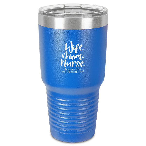 Custom Nursing Quotes 30 oz Stainless Steel Tumbler - Royal Blue - Single-Sided (Personalized)