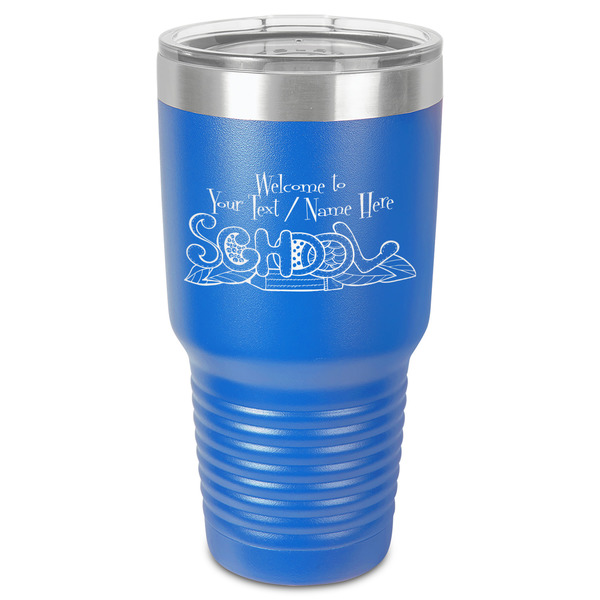 Custom Welcome to School 30 oz Stainless Steel Tumbler - Royal Blue - Single-Sided (Personalized)