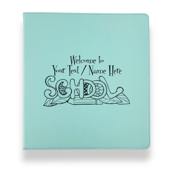 Custom Welcome to School Leather Binder - 1" - Teal (Personalized)