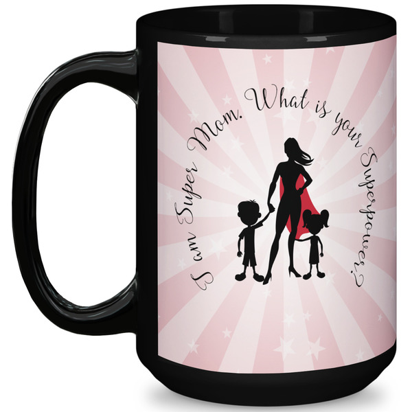 Custom Super Mom 15 Oz Coffee Mug - Black