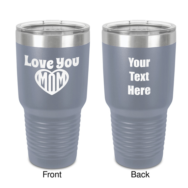 Custom Love You Mom 30 oz Stainless Steel Tumbler - Grey - Double-Sided