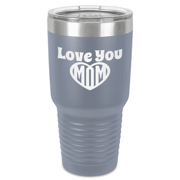 Custom Love You Mom 30 oz Stainless Steel Tumbler - Grey - Single-Sided