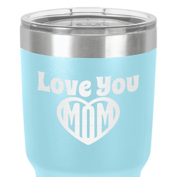 Love You Mom 30 oz Stainless Steel Tumbler - Teal - Single-Sided