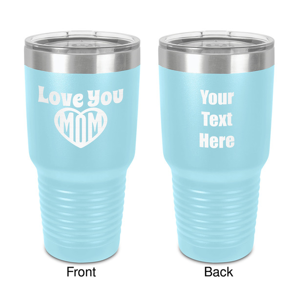 Custom Love You Mom 30 oz Stainless Steel Tumbler - Teal - Double-Sided