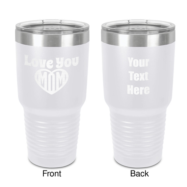 Custom Love You Mom 30 oz Stainless Steel Tumbler - White - Double-Sided
