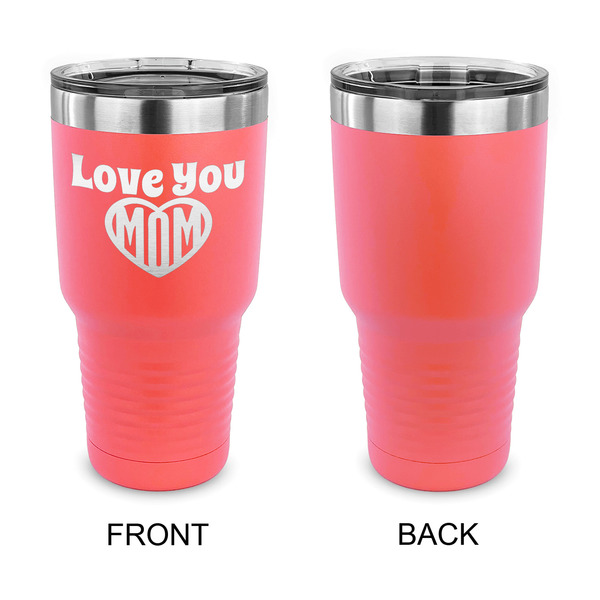 Love You Mom 30 oz Stainless Steel Ringneck Tumblers - Coral - Single Sided - APPROVAL