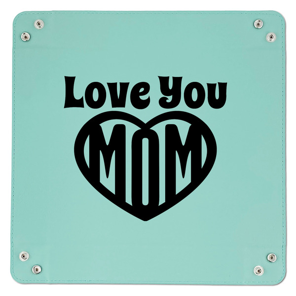 Love You Mom 9" x 9" Teal Leatherette Snap Up Tray - APPROVAL