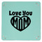 Love You Mom 9" x 9" Teal Leatherette Snap Up Tray - APPROVAL
