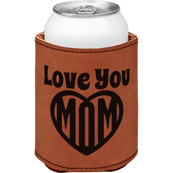 Custom Love You Mom Leatherette Can Sleeve - Single Sided