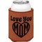 Love You Mom Cognac Leatherette Can Sleeve - Single Front