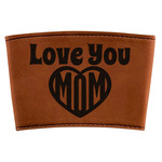 Love You Mom Leatherette Cup Sleeve