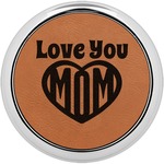 Love You Mom Leatherette Round Coaster w/ Silver Edge - Single or Set