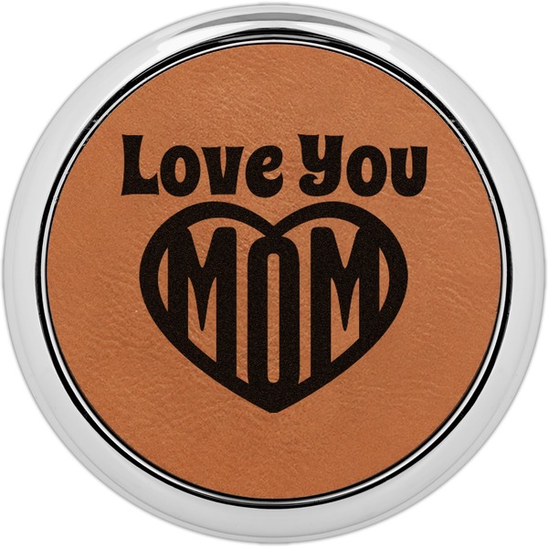 Custom Love You Mom Leatherette Round Coaster w/ Silver Edge - Single or Set