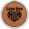 Love You Mom Cognac Leatherette Round Coasters w/ Silver Edge - Single