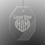 Love You Mom Engraved Glass Ornament - Octagon