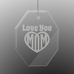 Love You Mom Engraved Glass Ornament - Octagon