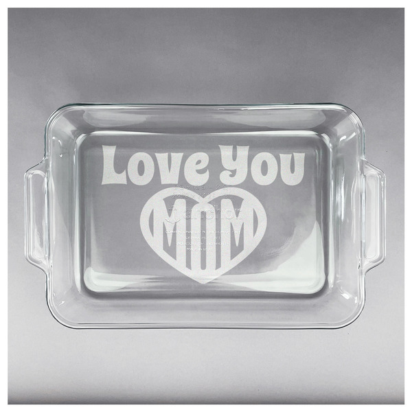 Love You Mom Glass Baking Dish - APPROVAL (13x9)