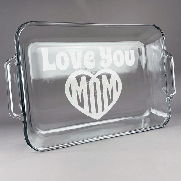 Custom Love You Mom Glass Baking Dish with Truefit Lid - 13in x 9in