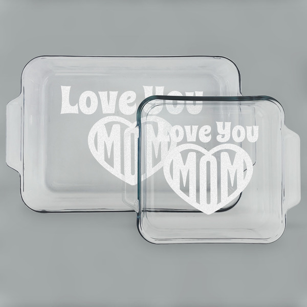 Custom Love You Mom Set of Glass Baking & Cake Dish - 13in x 9in & 8in x 8in