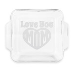 Love You Mom Glass Cake Dish with Truefit Lid - 8in x 8in