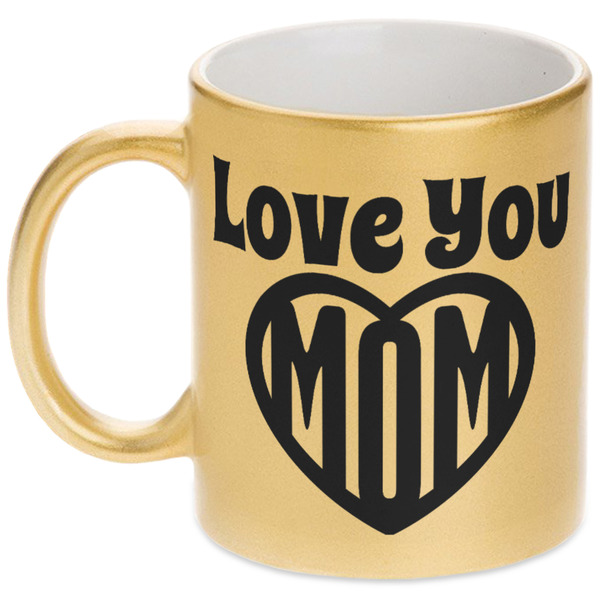 Custom Love You Mom Metallic Gold Mug