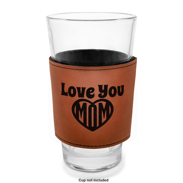 Love You Mom Laserable Leatherette Mug Sleeve - In pint glass for bar