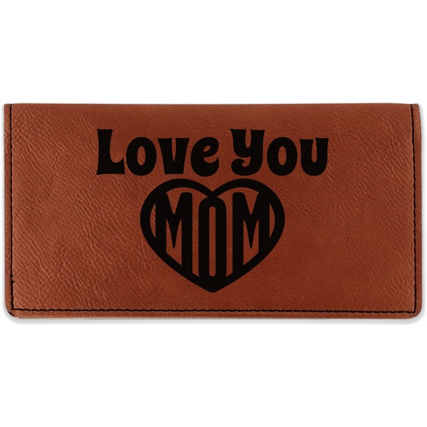 Custom Love You Mom Leatherette Checkbook Holder - Double Sided