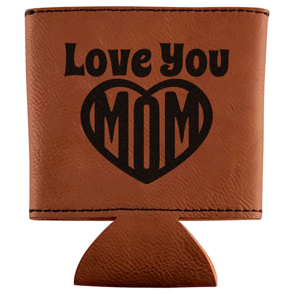 Custom Love You Mom Leatherette Can Sleeve
