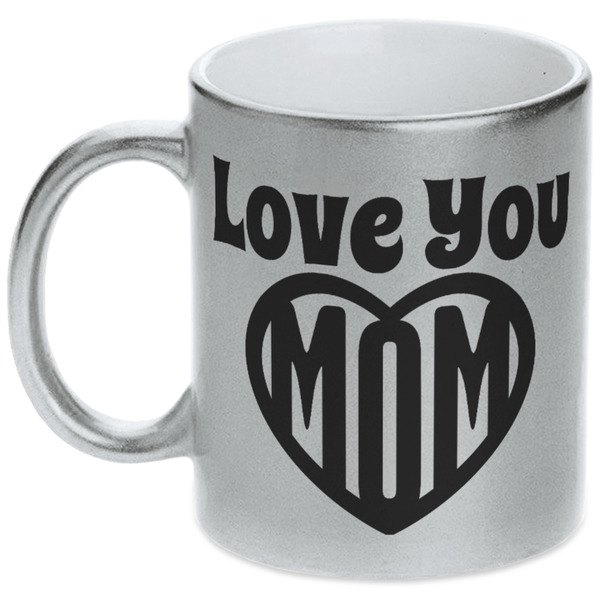 Custom Love You Mom Metallic Silver Mug