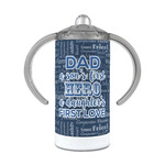 My Father My Hero 12 oz Stainless Steel Sippy Cup