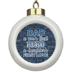 My Father My Hero Ceramic Ball Ornament