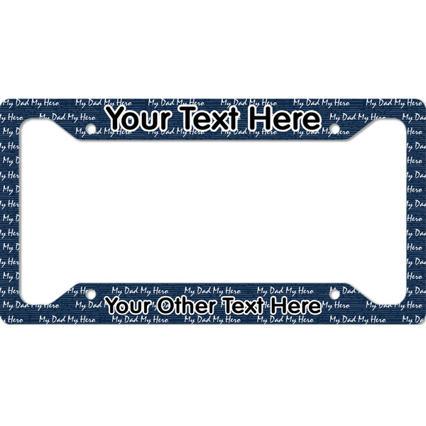 Custom My Father My Hero License Plate Frame - Style A