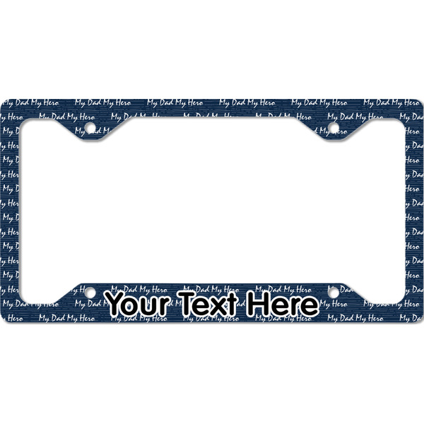 Custom My Father My Hero License Plate Frame - Style C