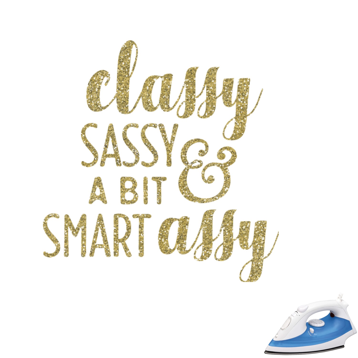 Sassy Quotes Glitter Iron On Transfer Custom Sized (Personalized