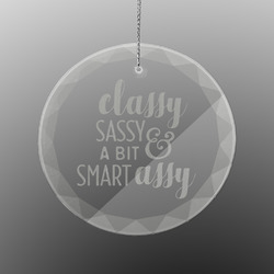 Sassy Quotes Engraved Glass Ornament - Round