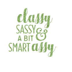 Sassy Quotes Glitter Iron On Transfer- Custom Sized (Personalized)