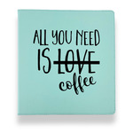 Coffee Lover Leather Binder - 1" - Teal (Personalized)