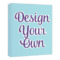Design Your Own Canvas Print - 20" x 24"